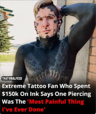 Hardcore Tattoo Lover Who Spent $150k On Them Says Getting One Piercing Was The ‘Most Painful Thing I’ve Ever Done’!